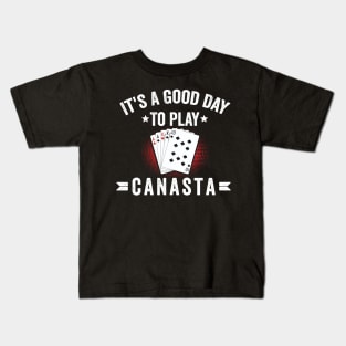 It's A good day to play canasta funny canasta card game Kids T-Shirt